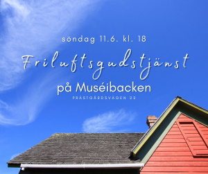 en blå himmel, ett rött hus med texten friluftsgudstjänst på museibacken