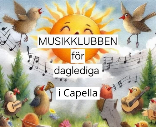 Texten musikklubben för daglediga i Capella mot en bakgrund med en leende sol och fåglar som sjunger och spela